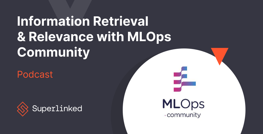 MLOps Community Podcast: Information Retrieval & Relevance