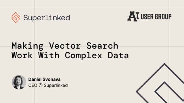 Making Vector Search Work With Complex Data | AI User Group